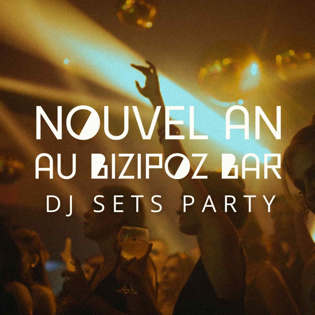 NOUVEL AN DJ SETS PARTY - BIZIPOZ BAR