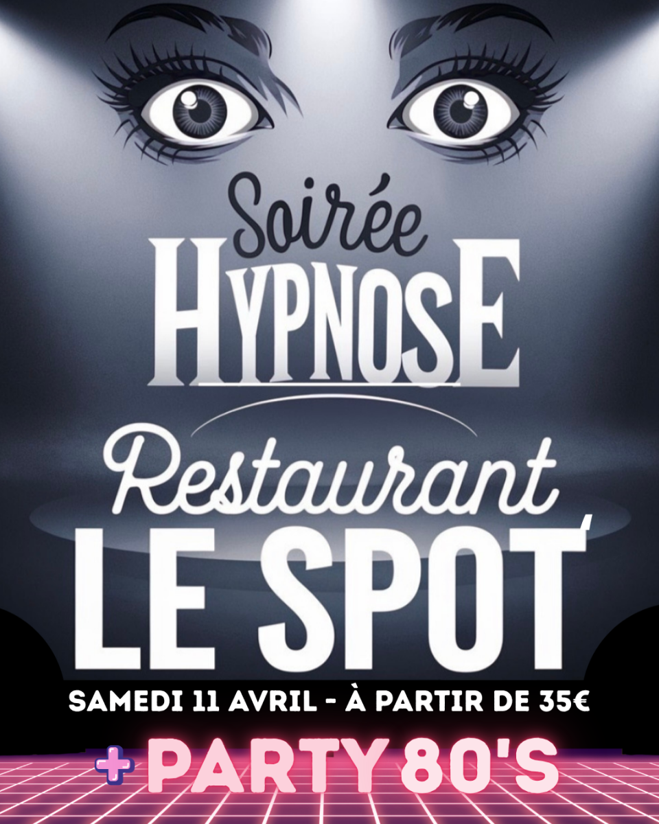 Soirée hypnose et ambiance années 80 au Spot’  ...
