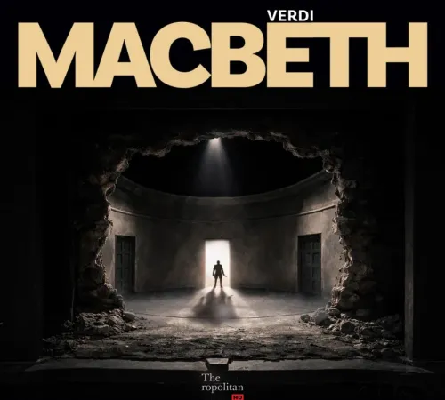 Retransmission du Metropolitan Opera de New York 2026/2027 - Macbeth - Verdi - EN DIIFFÉRÉ
