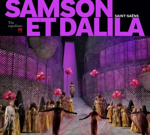 Retransmission du Metropolitan Opera de New York 2026/2027 - Samson et Dalila - Camille Saint‑Saëns - EN DIIFFÉRÉ