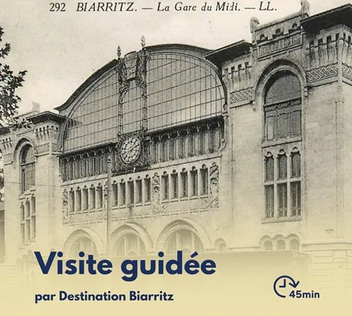 Visite Flash : Histoire de l'arrivée du chemin de fer à Biarritz et de son évolution