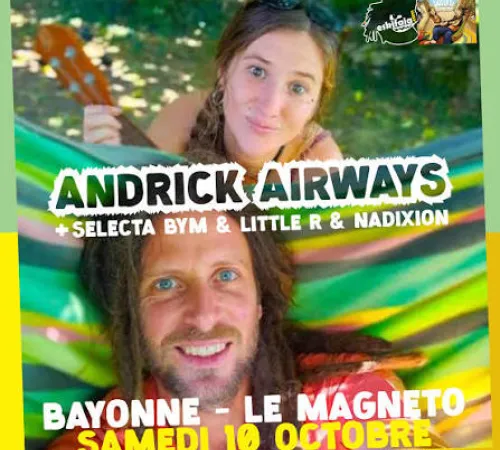 Concert reggae à Bayonne : Andrick Airways en live au Magnéto avec Selecta Bym, Little R & Nadixion